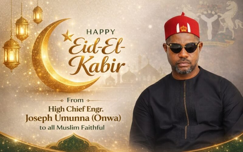 *Eid-El-Kabir 2026: High Chief Engr. Joseph Umunna (Onwa) Extends Heartfelt Greetings to Muslim Faithful*